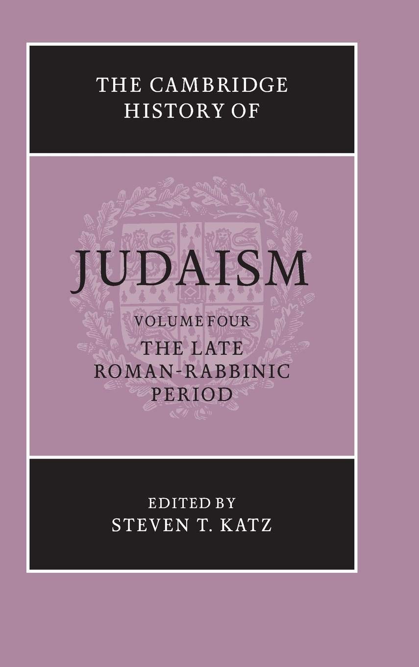 The Cambridge History Of Judaism, Vol. 4: The Late Romanrabbinic Period,New