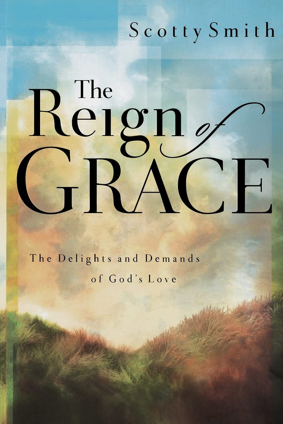 The Reign of Grace: The Delights and Demands of God's Love,Used