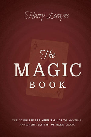 The Magic Book: The Complete Beginners Guide to Anytime, Anywhere, CloseUp Magic,Used