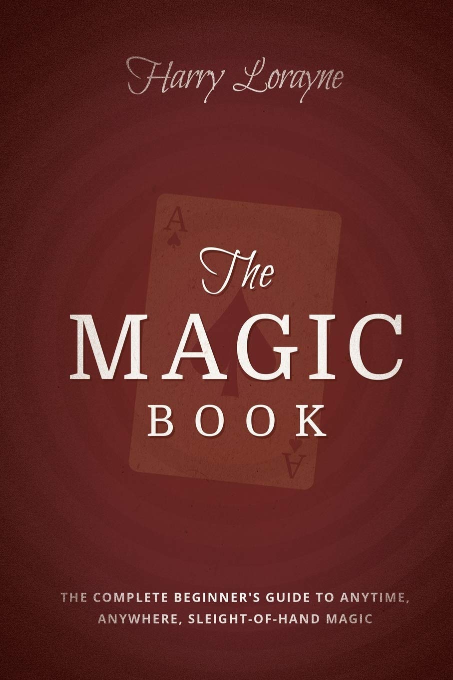 The Magic Book: The Complete Beginners Guide to Anytime, Anywhere, CloseUp Magic,Used