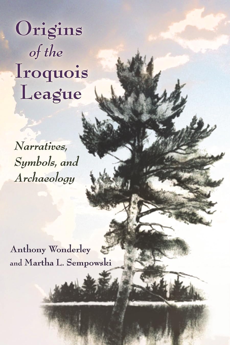 Origins Of The Iroquois League: Narratives, Symbols, And Archaeology (The Iroquois And Their Neighbors),Used