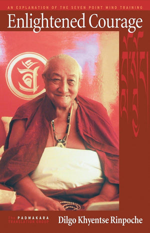 Enlightened Courage: An Explanation of the SevenPoint Mind Training,New