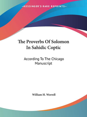 The Proverbs Of Solomon In Sahidic Coptic: According To The Chicago Manuscript,Used