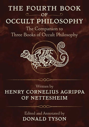 The Fourth Book Of Occult Philosophy: The Companion To Three Books Of Occult Philosophy,New