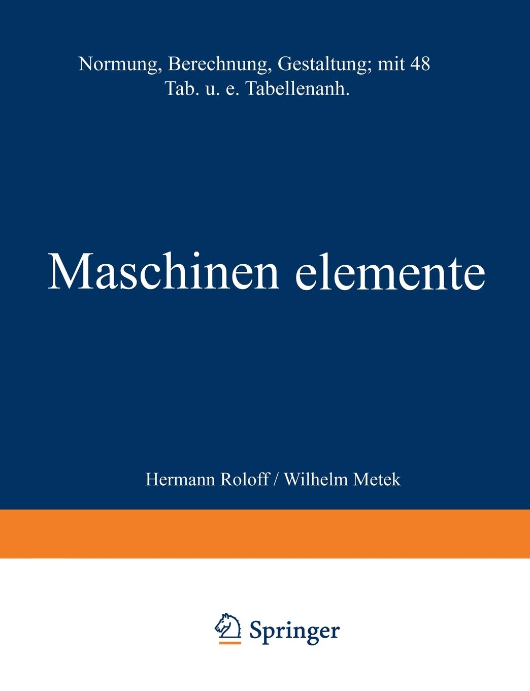 Maschinen Elemente: Normung Berechnung Gestaltung (German Edition)