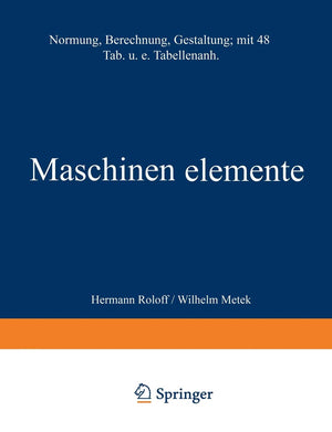 Maschinen Elemente: Normung Berechnung Gestaltung (German Edition)