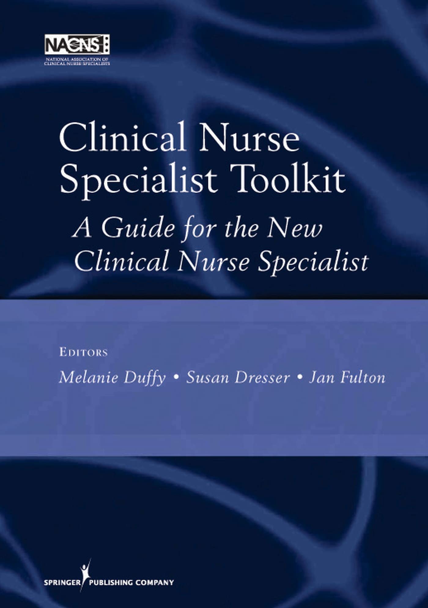 Clinical Nurse Specialist Toolkit: A Guide For The New Clinical Nurse Specialist