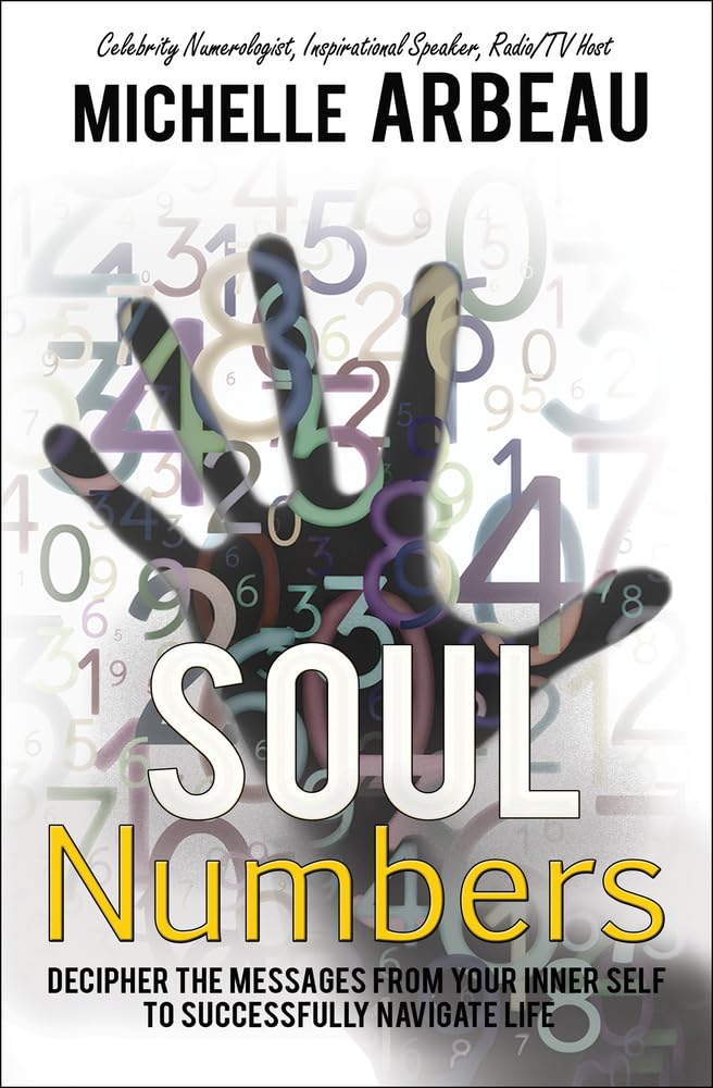 Soul Numbers: Decipher the Messages from Your Inner Self to Successfully Navigate Life,New