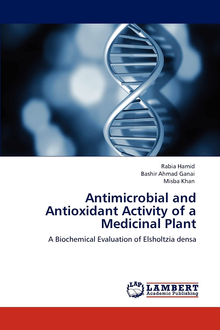 Antimicrobial and Antioxidant Activity of a Medicinal Plant: A Biochemical Evaluation of Elsholtzia densa,Used