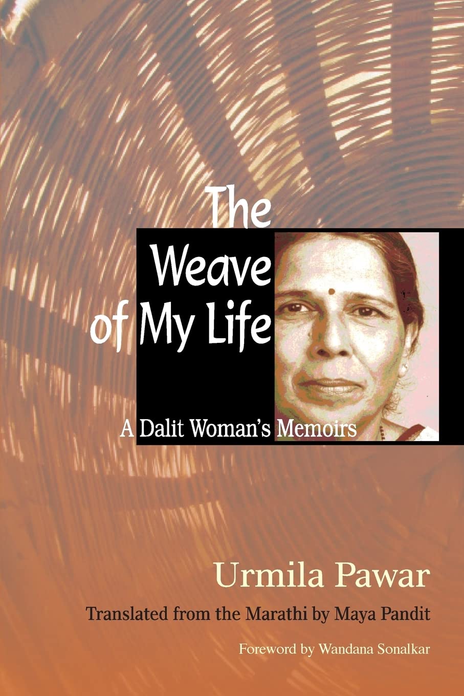 The Weave Of My Life: A Dalit Woman'S Memoirs
