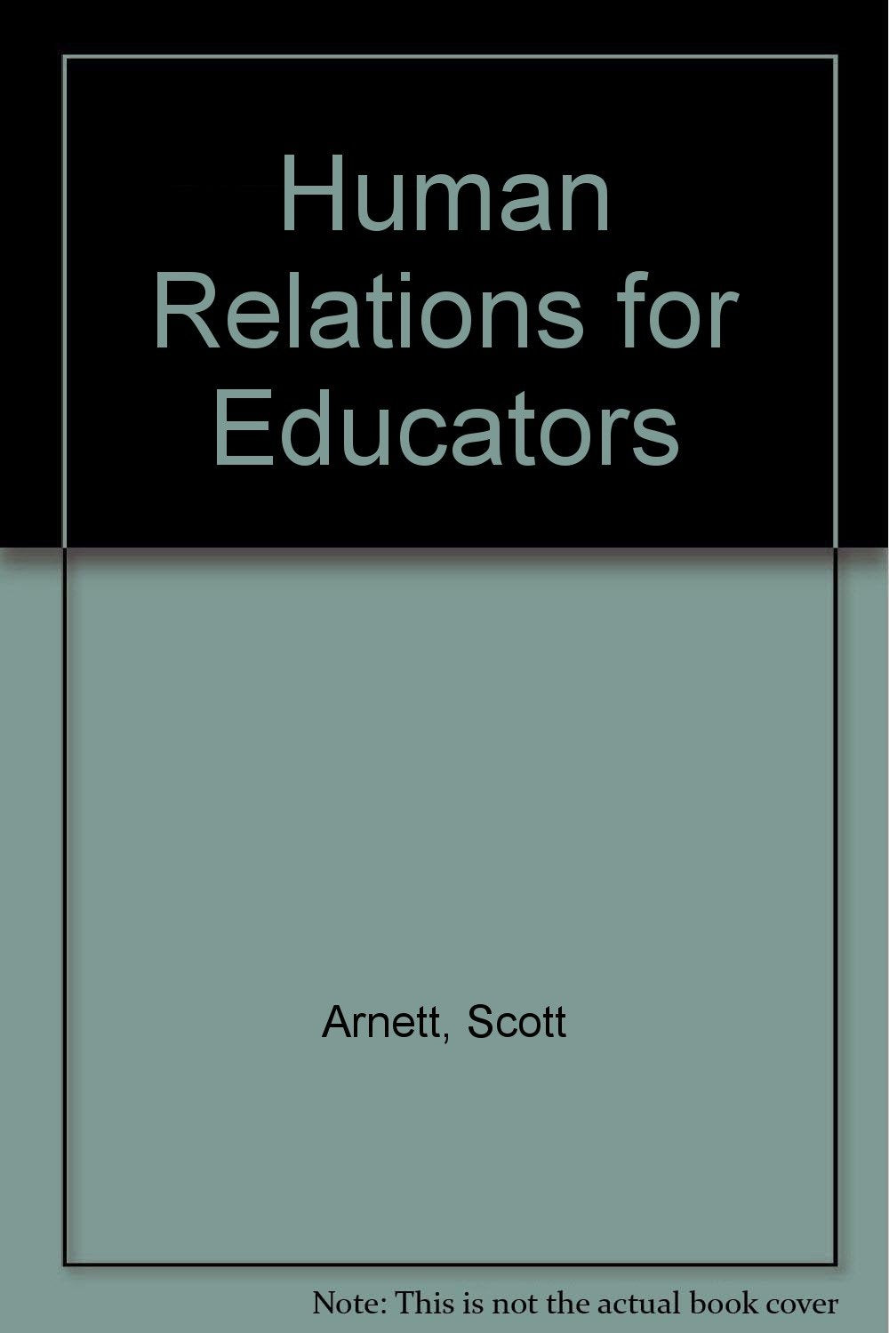 Human Relations For The Educator: Meeting The Challenges For Today And Tomorrow,New