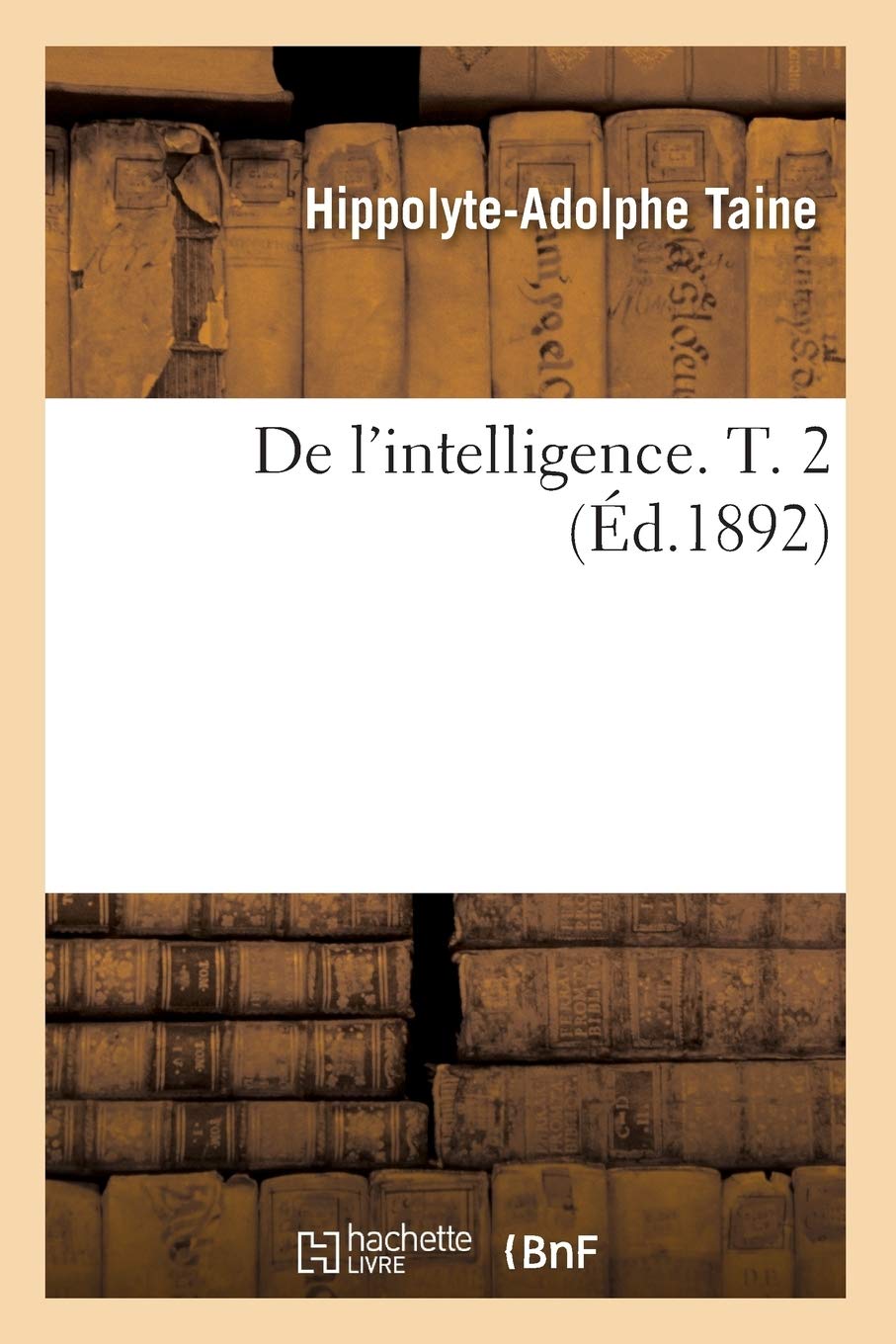 de l'Intelligence. T. 2 (d.1892) (Philosophie) (French Edition),Used
