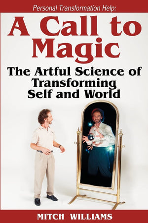 Personal Transformation Help: A Call To Magic  The Artful Science Of Transforming Self And World,Used
