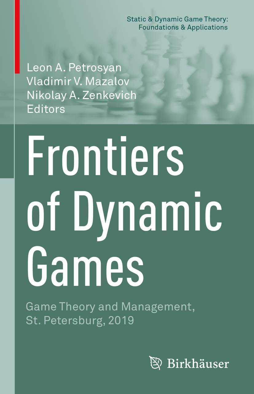 Frontiers of Dynamic Games: Game Theory and Management, St. Petersburg, 2019 (Static & Dynamic Game Theory: Foundations & Applic,Used