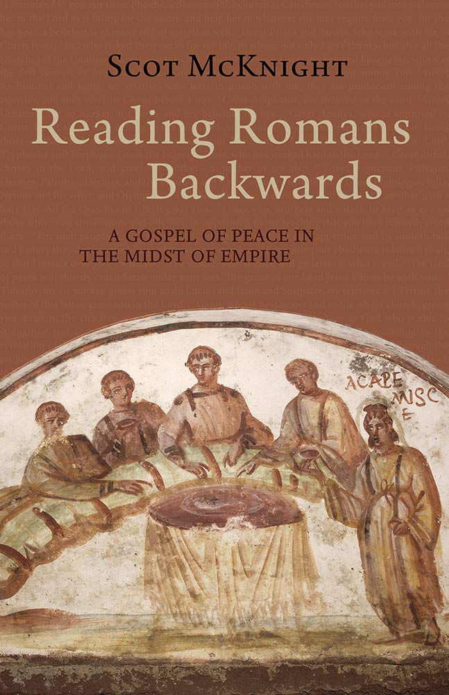 Reading Romans Backwards: A Gospel of Peace in the Midst of Empire,New