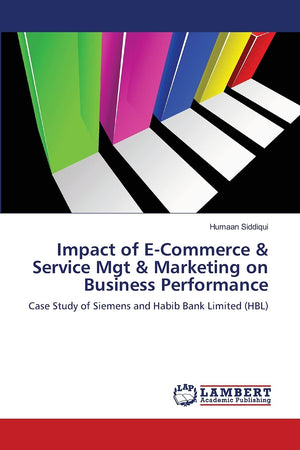 Impact of ECommerce & Service Mgt & Marketing on Business Performance: Case Study of Siemens and Habib Bank Limited (HBL),Used