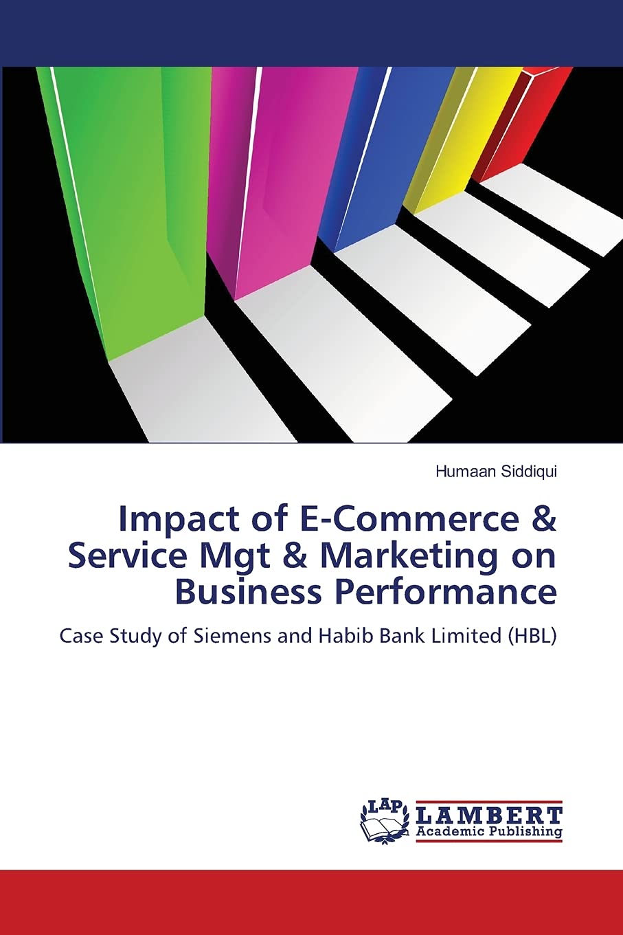 Impact of ECommerce & Service Mgt & Marketing on Business Performance: Case Study of Siemens and Habib Bank Limited (HBL),Used