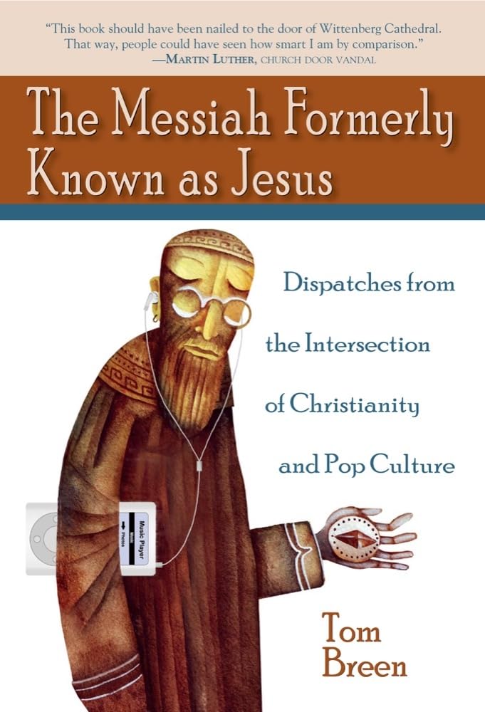 The Messiah Formerly Known as Jesus: Dispatches from the Intersection of Christianity and Pop Culture,Used