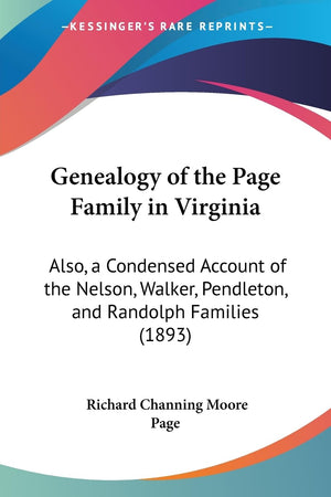 Genealogy Of The Page Family In Virginia: Also, A Condensed Account Of The Nelson, Walker, Pendleton, And Randolph Families (189,Used