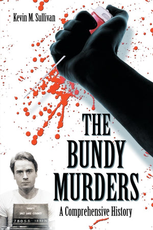 The Bundy Murders: A Comprehensive History,New