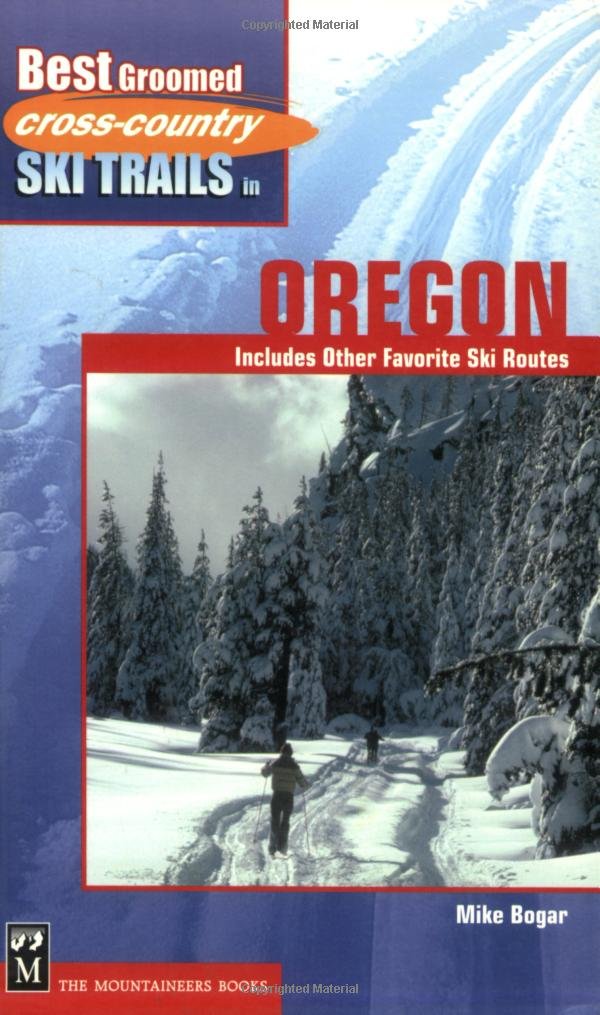Best Groomed CrossCountry Ski Trails in Oregon: Includes Other Favorite Ski Routes,Used