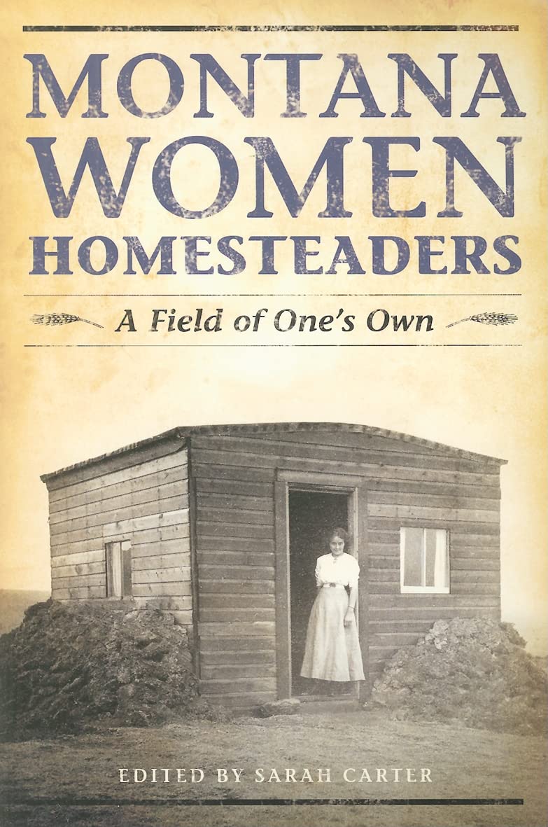 Montana Women Homesteaders: A Field Of One'S Own,Used