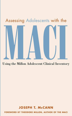 Assessing Adolescents with the MACI: Using the Millon Adolescent Clinical Inventory,Used