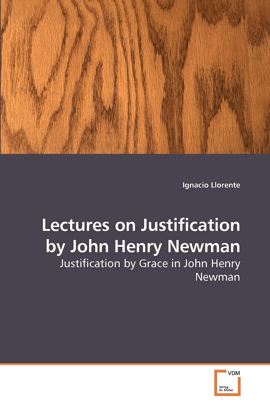 Lectures on Justification by John Henry Newman: Justification by Grace in John Henry Newman,Used