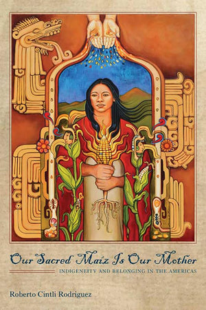 Our Sacred Maz Is Our Mother: Indigeneity And Belonging In The Americas