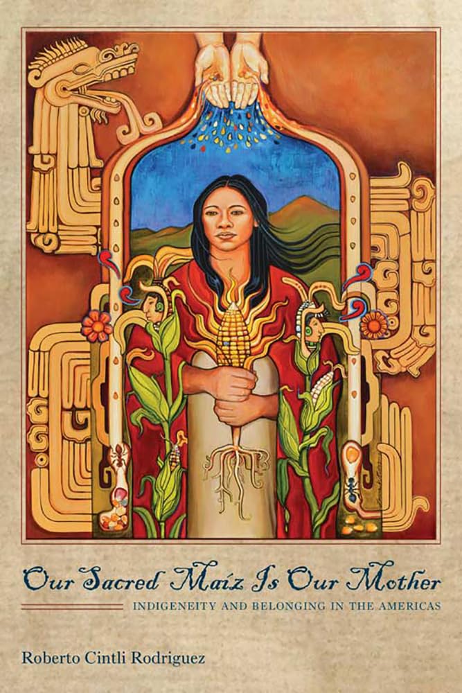 Our Sacred Maz Is Our Mother: Indigeneity And Belonging In The Americas