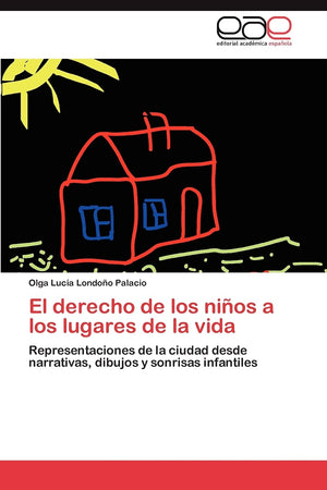 El derecho de los nios a los lugares de la vida: Representaciones de la ciudad desde narrativas, dibujos y sonrisas infantiles (,Used