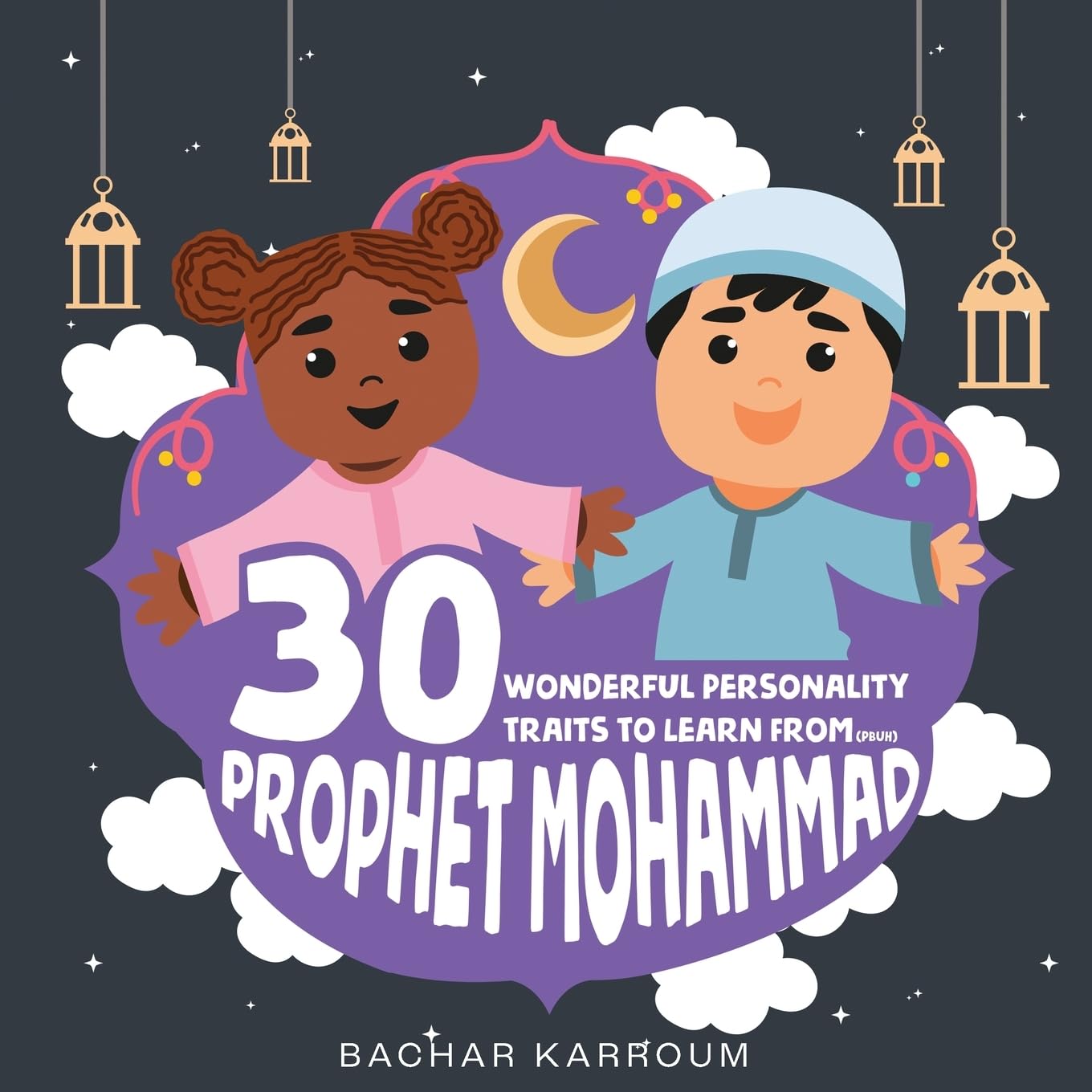 30 Wonderful Personality Traits to Learn From Prophet Mohammad: (Islamic books for kids) (30 Days of Islamic Learning  Ramadan b,Used