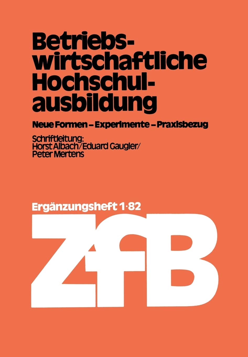 Betriebswirtschaftliche Hochschulausbildung: Neue Formen  Experimente  Praxisbezug (Zeitschrift Fr Betriebswirtschaft, 1/82) (