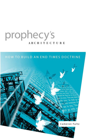 Prophecy's Architecture: How to Build an EndTimes Doctrine,Used