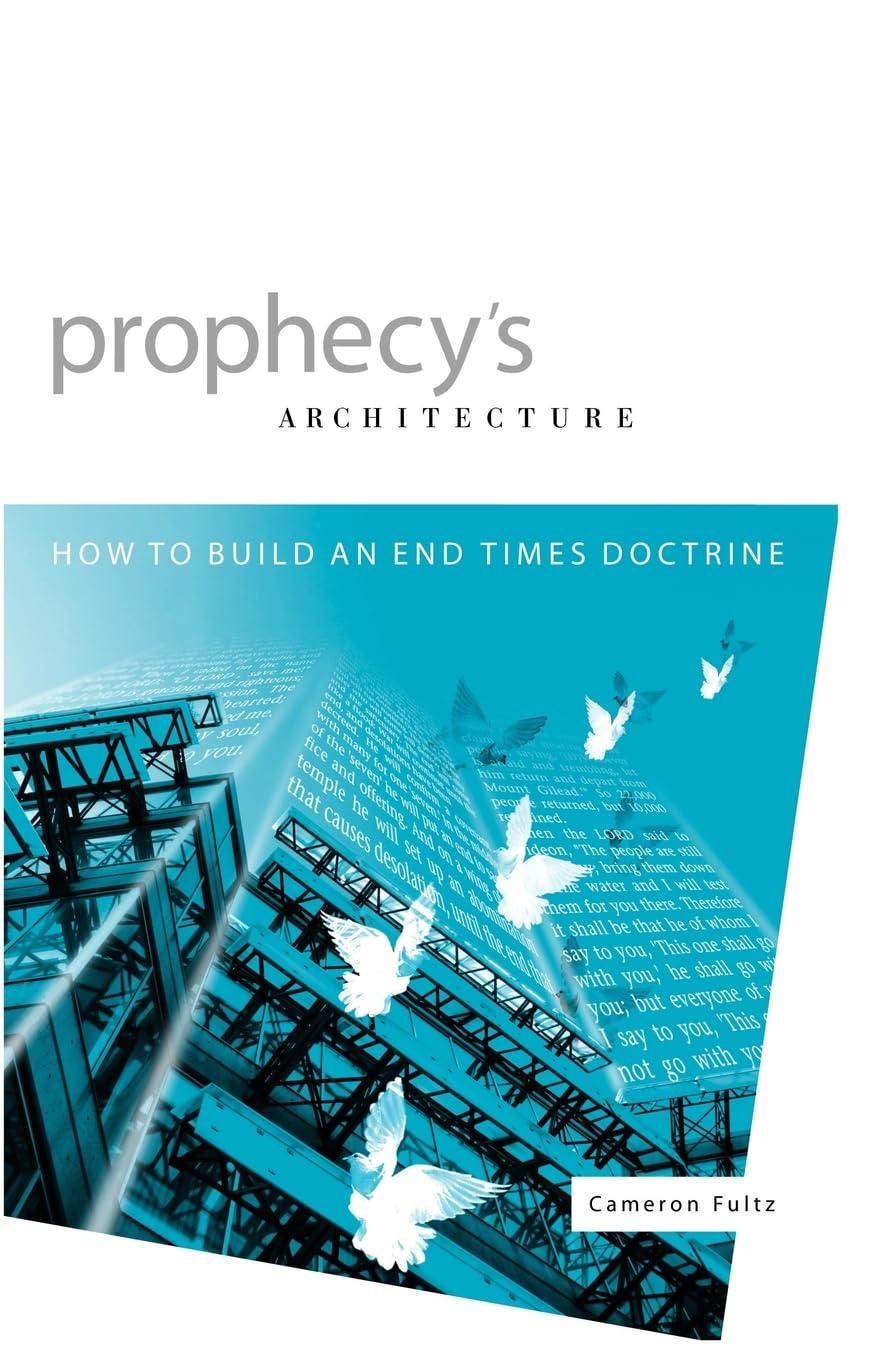 Prophecy's Architecture: How to Build an EndTimes Doctrine,Used