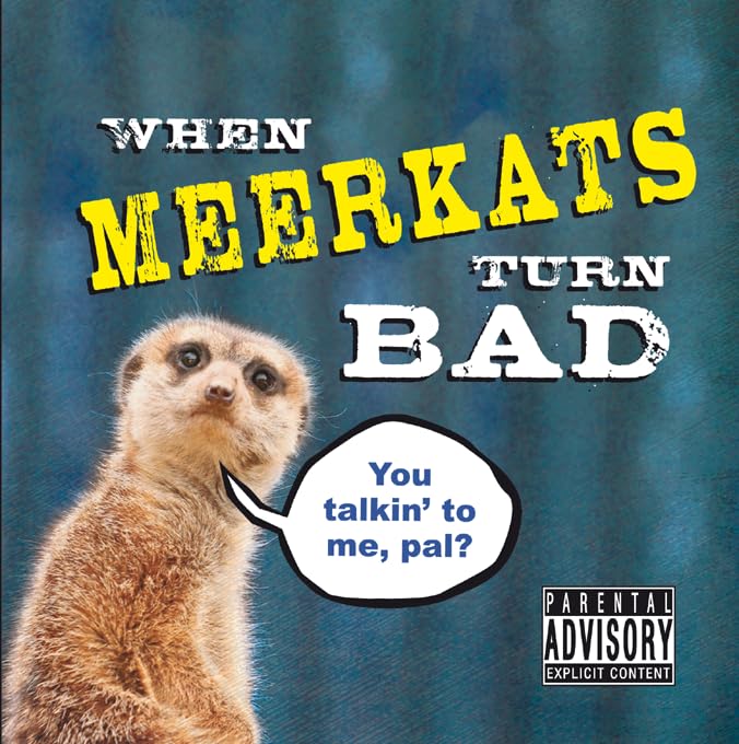 When Meerkats Turn Bad,Used