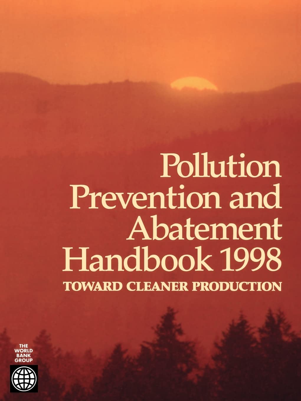 Pollution Prevention and Abatement Handbook 1998: Toward Cleaner Production,Used