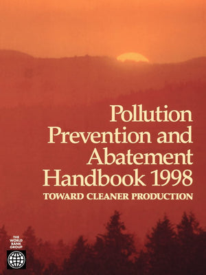 Pollution Prevention and Abatement Handbook 1998: Toward Cleaner Production,Used