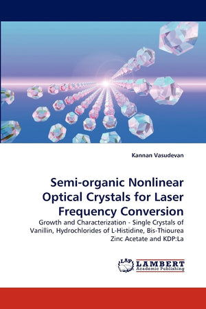 Semiorganic Nonlinear Optical Crystals for Laser Frequency Conversion: Growth and Characterization  Single Crystals of Vanilli,Used
