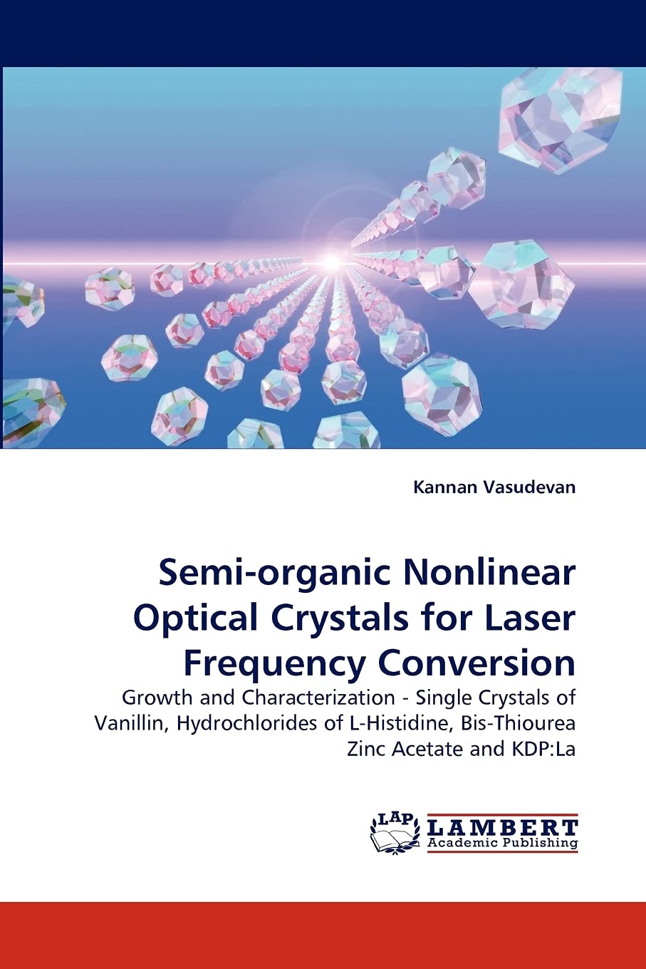 Semiorganic Nonlinear Optical Crystals for Laser Frequency Conversion: Growth and Characterization  Single Crystals of Vanilli,Used