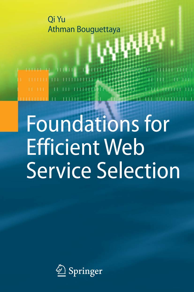 Foundations for Efficient Web Service Selection (Advances in Database Systems),Used