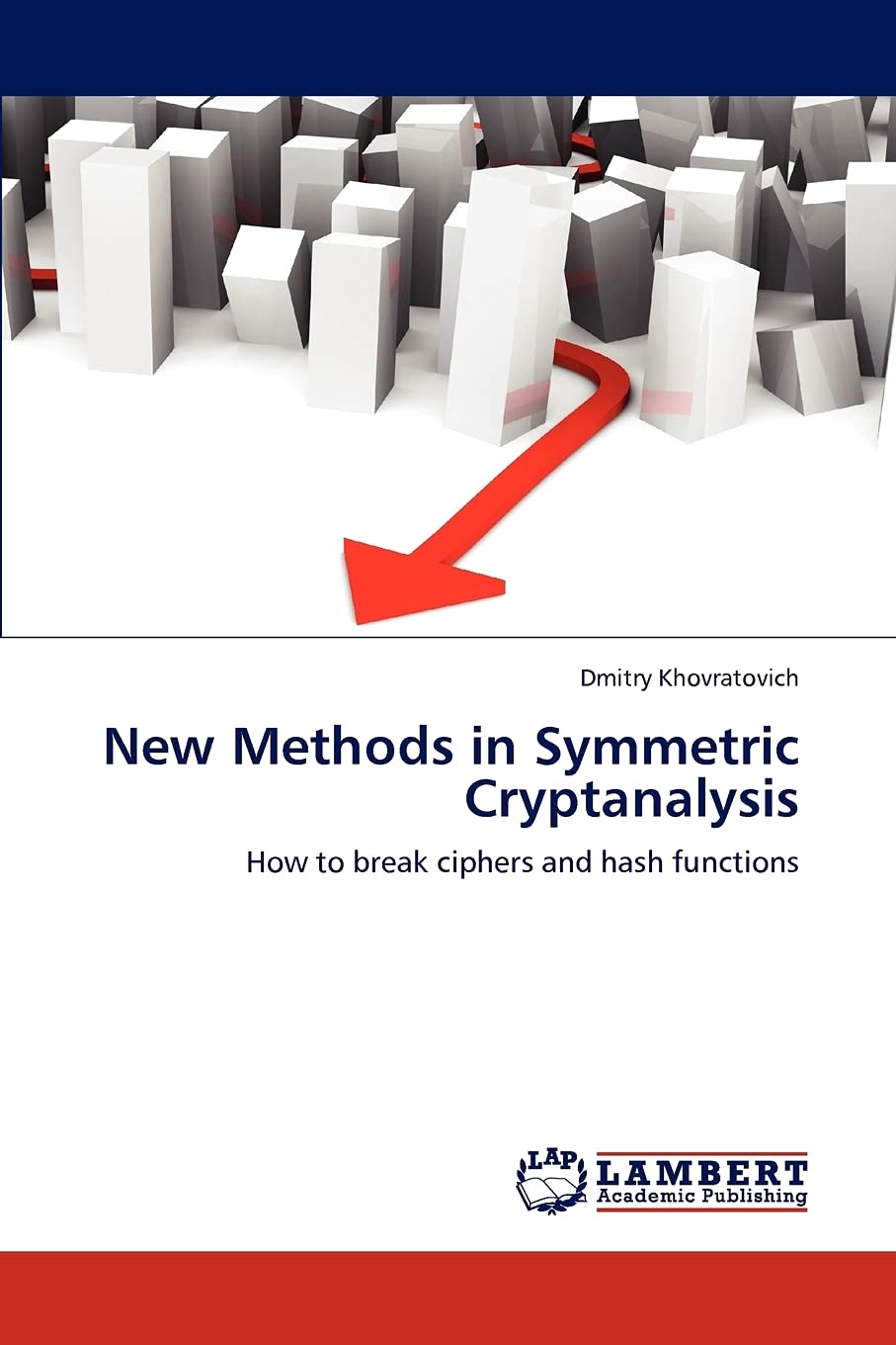 New Methods in Symmetric Cryptanalysis: How to break ciphers and hash functions,Used