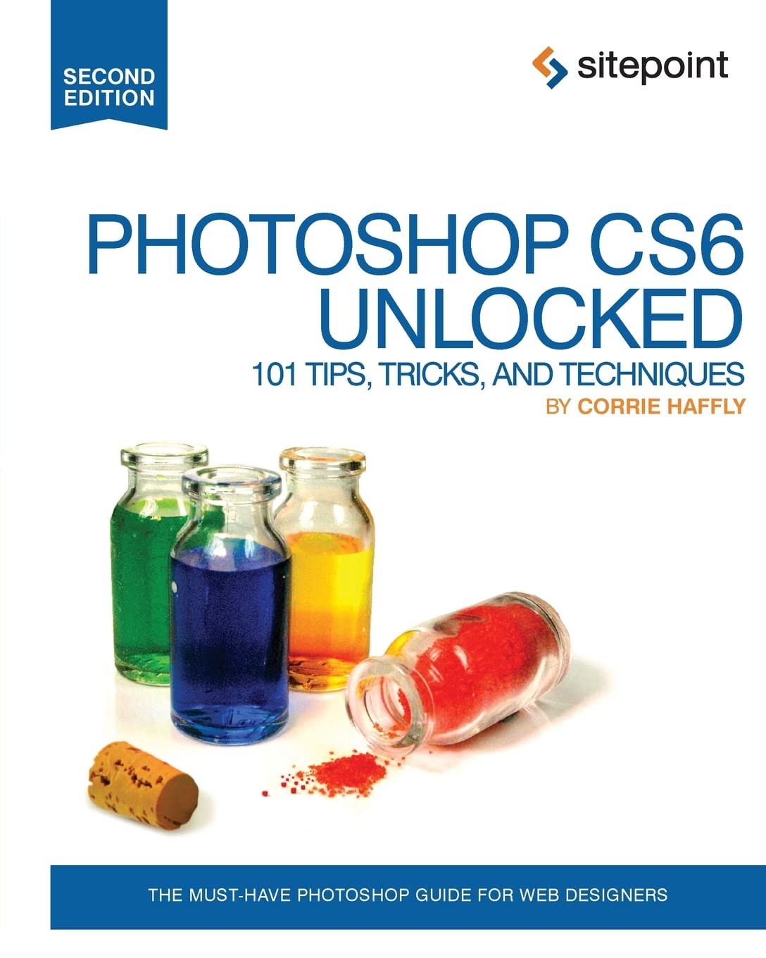 Photoshop CS6 Unlocked: 101 Tips, Tricks, and Techniques,New