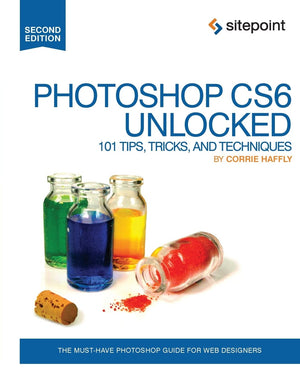 Photoshop CS6 Unlocked: 101 Tips, Tricks, and Techniques,Used