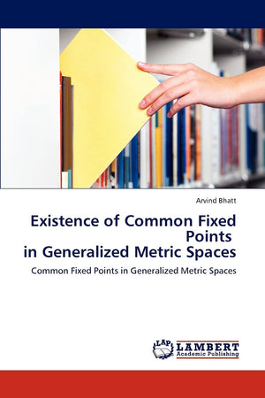 Existence of Common Fixed Points in Generalized Metric Spaces: Common Fixed Points in Generalized Metric Spaces,Used