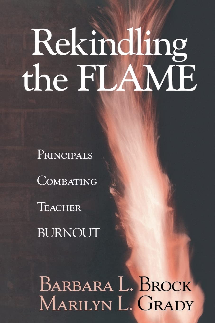 Rekindling The Flame: Principals Combating Teacher Burnout,Used