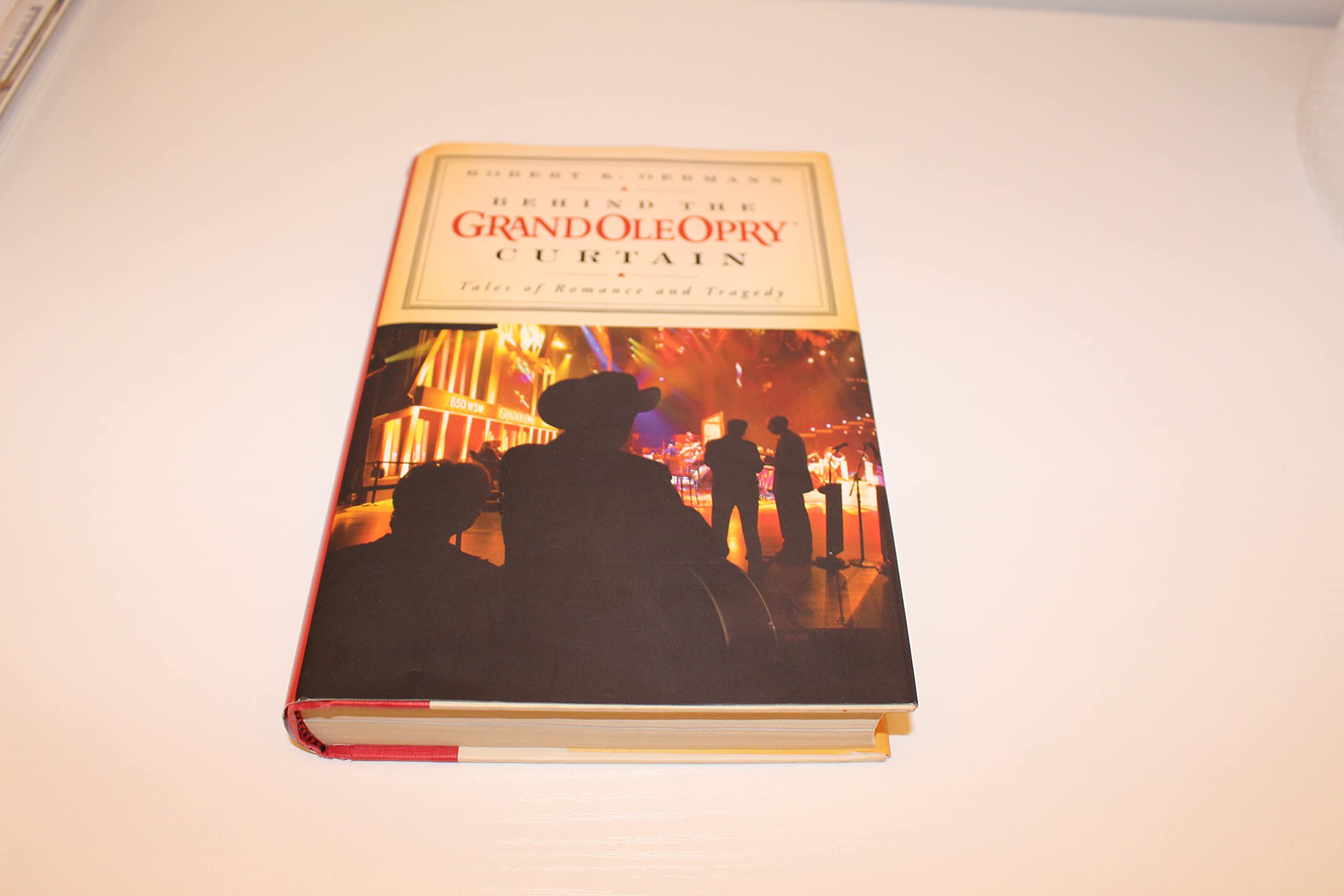 Behind the Grand Ole Opry Curtain: Tales of Romance and Tragedy,New