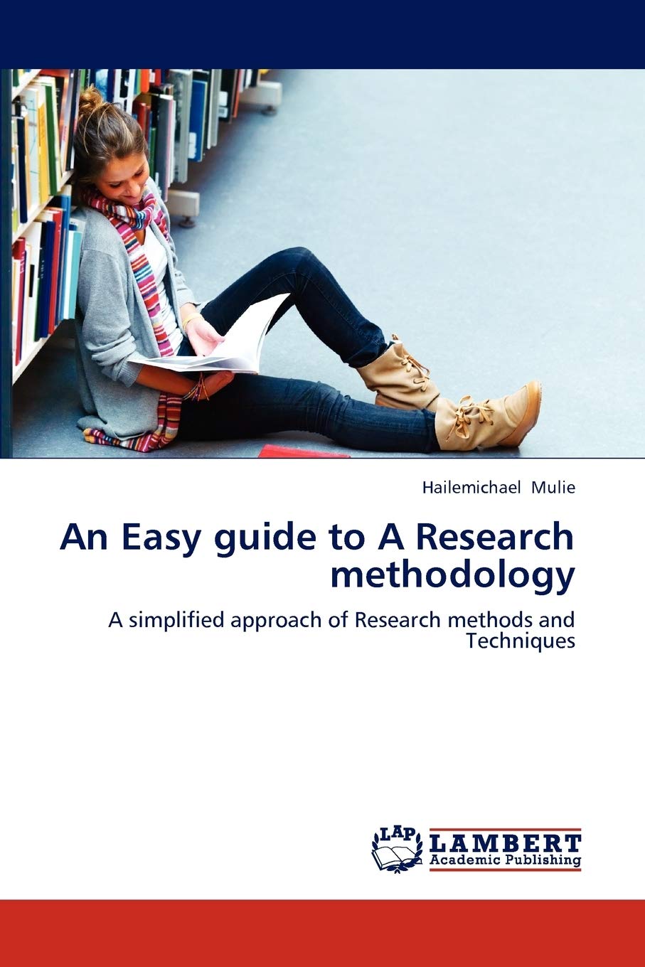 An Easy guide to A Research methodology: A simplified approach of Research methods and Techniques,Used