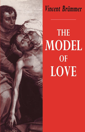 The Model of Love: A Study in Philosophical Theology,New