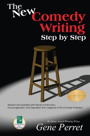 The New Comedy Writing Step By Step: Revised And Updated With Words Of Instruction, Encouragement, And Inspiration From Legends